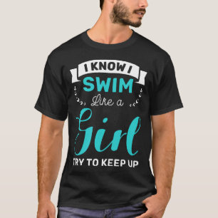 Ich weiß, dass ich schwimme wie Girl Tshirt Gesche