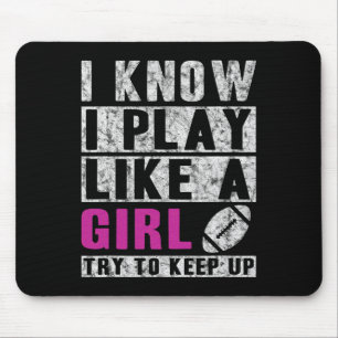 Ich weiß, dass ich spiele, als ob ein Mädchenfußba Mousepad