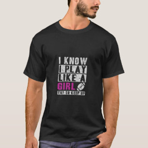 Ich weiß, dass ich spiele wie ein Girl Football Ho T-Shirt