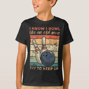 Ich weiß, dass ich wie ein alter Mann bowl versuch T-Shirt