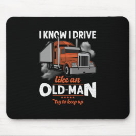 Ich weiß, dass ich wie ein alter Mann fahre Versuc Mousepad