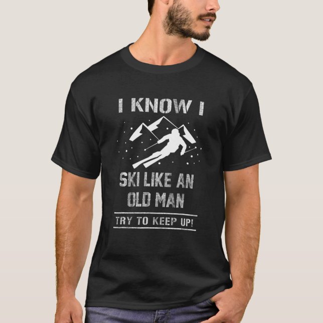 Ich weiß, dass ich wie ein alter Mann Ski fahre, v T-Shirt (Vorderseite)