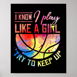 Ich weiß, dass ich wie ein Girl-Basketball spiele Poster