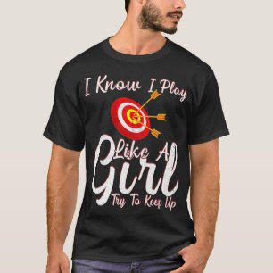 Ich weiß, dass ich wie ein Girl Darts Arrows Arche T-Shirt