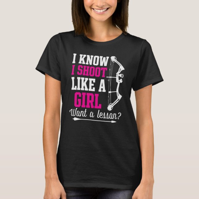 Ich weiß, dass ich wie ein Girl-T - Shirt schieße (Vorderseite)