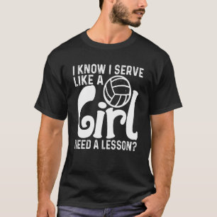 Ich weiß, dass ich wie ein Mädchen diene, eine Lek T-Shirt