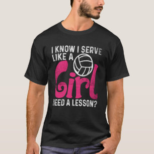 Ich weiß, dass ich wie ein Mädchen diene, eine Lek T-Shirt