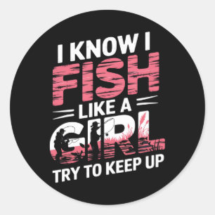 Ich weiß, dass ich wie ein Mädchen fische, versuch Runder Aufkleber