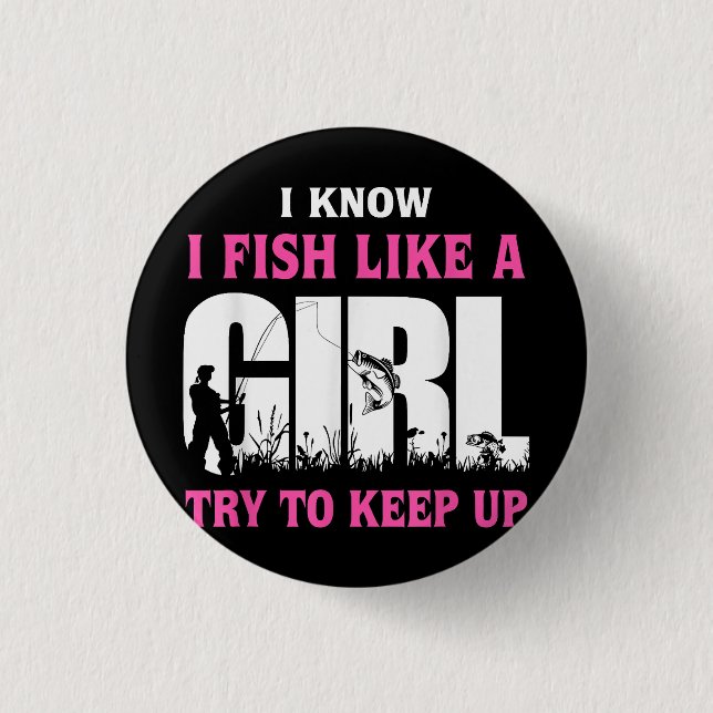 Ich weiß, dass ich wie ein Mädchen fische versuche Button (Vorderseite)