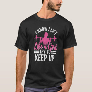 Ich weiß, dass ich wie ein Mädchen hebe, versuche, T-Shirt