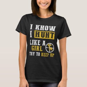 Ich weiß, dass ich wie ein Mädchen jagen kann, das T-Shirt