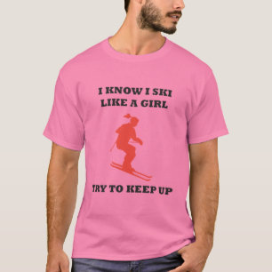 Ich weiß, dass ich wie ein Mädchen Ski fahre, vers T-Shirt