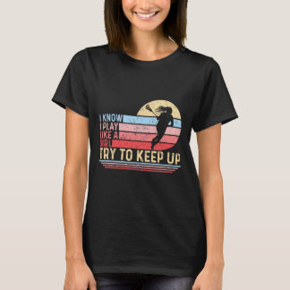 Ich weiß, dass ich wie ein Mädchen spiele, um Lacr T-Shirt