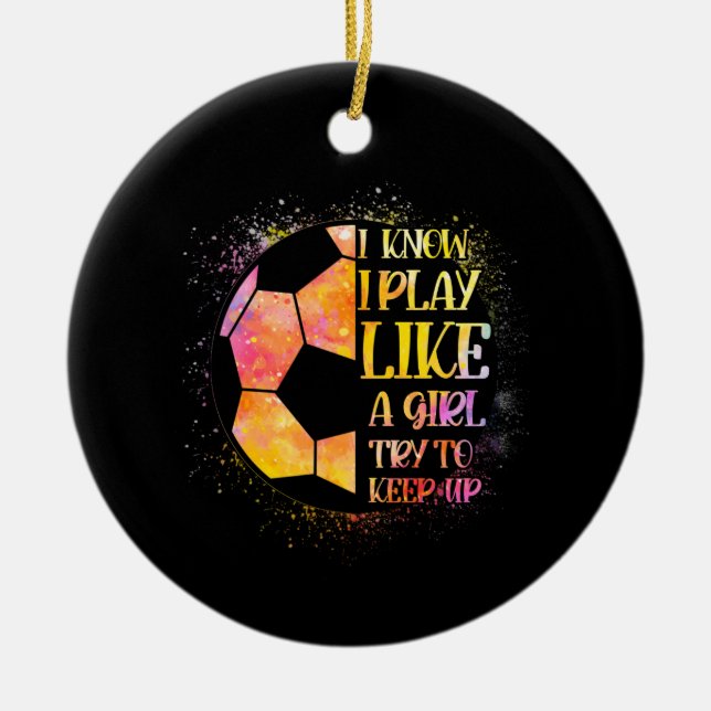 Ich weiß, dass ich wie ein Mädchen spiele und vers Keramik Ornament (Vorne)