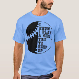 Ich weiß, dass ich wie ein Mädchen spiele, versuch T-Shirt