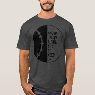 Ich weiß, dass ich wie ein Mädchen spiele, versuch T-Shirt