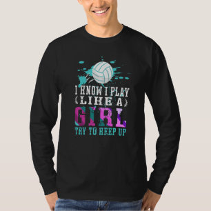 Ich weiß, dass ich wie ein Mädchen-Volleyball für T-Shirt