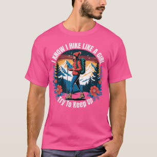 Ich weiß, dass ich wie ein Mädchen wandere, versuc T-Shirt
