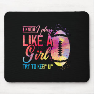 Ich weiß, dass ich wie ein Mädchenfußball spiele Mousepad