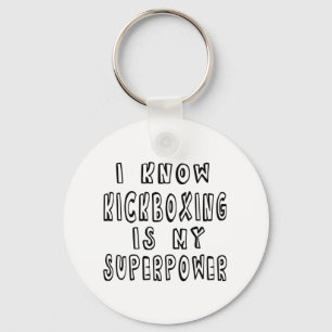 Ich weiß, dass Kickboxing meine Supermacht ist Schlüsselanhänger