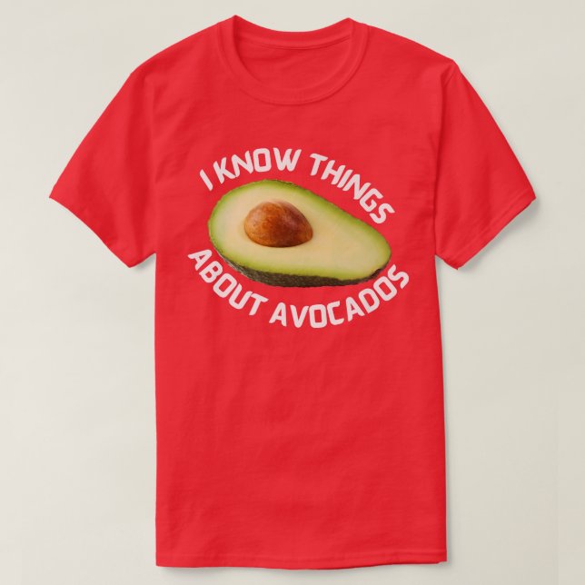 Ich weiß Dinge über AvocadosT-Shirt T-Shirt (Design vorne)