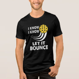 Ich weiß, es Gelassen Bounce Funny Pickleball Tri-Blend Shirt