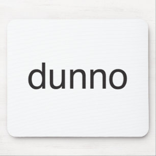 Ich weiß es nicht.ai mousepad