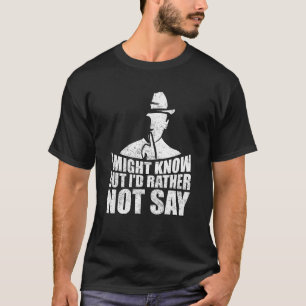Ich weiß es vielleicht, aber ich sage es lieber ni T-Shirt