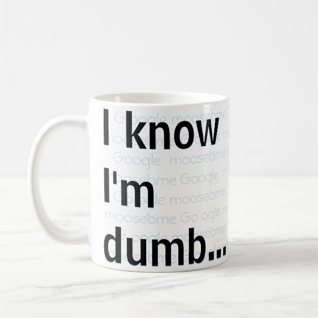 Ich weiß, ich bin dumm kaffeetasse (Links)