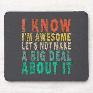 Ich weiß, ich bin großartig, lass uns keinen große mousepad