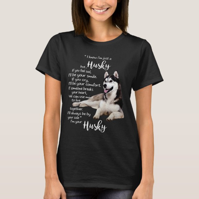 Ich weiß, ich bin nur ein Husky, aber wenn du dich T-Shirt (Vorderseite)