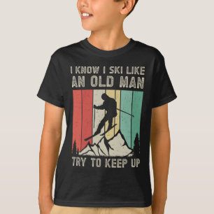 Ich weiß, ich fahre Ski wie ein alter Mann, versuc T-Shirt