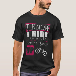 Ich weiß, ich fahre wie ein Girl-Funny-Bmx-Rider-G T-Shirt