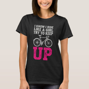 Ich weiß, ich fahre wie ein Mädchen. Versuch mitzu T-Shirt