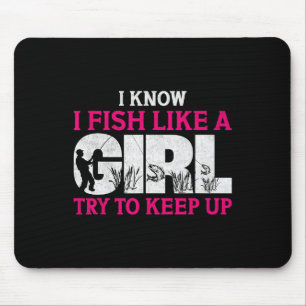 Ich weiß, ich fische wie ein Mädchen Lustiges Ange Mousepad