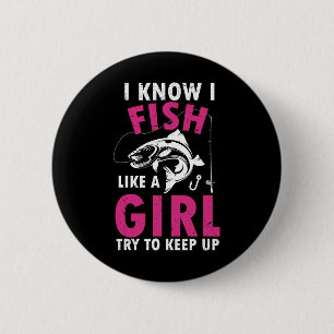 Ich weiß, ich fische wie ein Mädchen, versucht mit Button