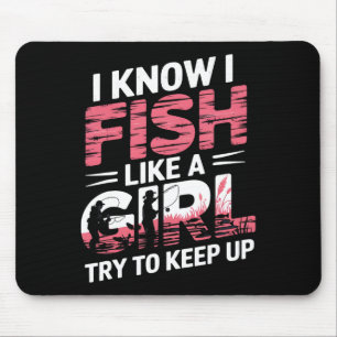 Ich weiß, ich fische wie ein Mädchen, versucht mit Mousepad