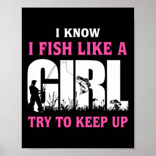 Ich weiß, ich fische wie ein Mädchen, versucht mit Poster