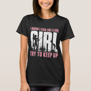 Ich weiß, ich fische wie ein Mädchen, versucht mit T-Shirt