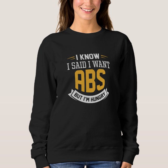 Ich weiß, ich habe gesagt, ich habe Abs Gewollt Sweatshirt (Vorderseite)