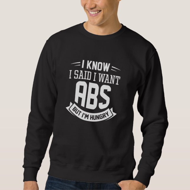 Ich weiß, ich habe gesagt, ich habe Abs Gewollt Sweatshirt (Vorderseite)