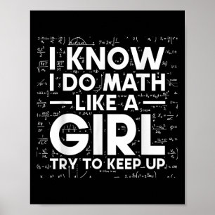 Ich weiß, ich mache Mathe wie ein Mädchen, versuch Poster