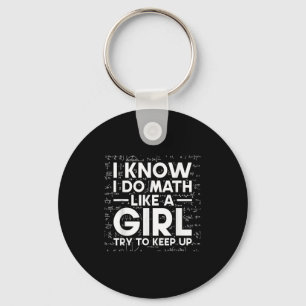 Ich weiß, ich mache Mathe wie ein Mädchen, versuch Schlüsselanhänger