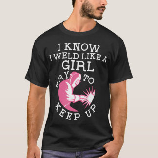 Ich weiß, ich schweiße wie ein Mädchen. Versucht S T-Shirt