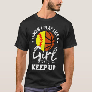 Ich weiß, ich spiele wie ein Mädchen. Bleib beim S T-Shirt