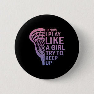 Ich weiß, ich spiele wie ein Mädchen Lacrosse Stic Button