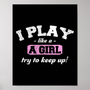 Ich weiß, ich spiele wie ein Mädchen - Spaß Sport  Poster