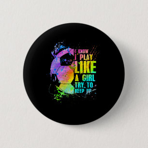Ich weiß, ich spiele wie ein Mädchen. Versucht, mi Button