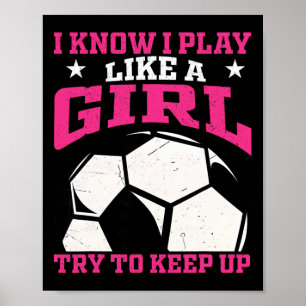 Ich weiß, ich spiele wie ein Mädchen. Versucht mit Poster