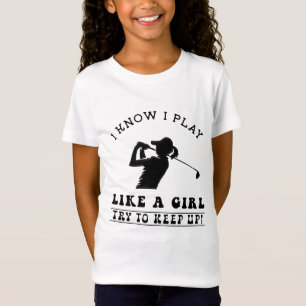 Ich weiß, ich spiele wie ein Mädchen, versucht mit T-Shirt